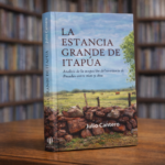 La Estancia Grande de Itapúa 2023 de Julio Cantero